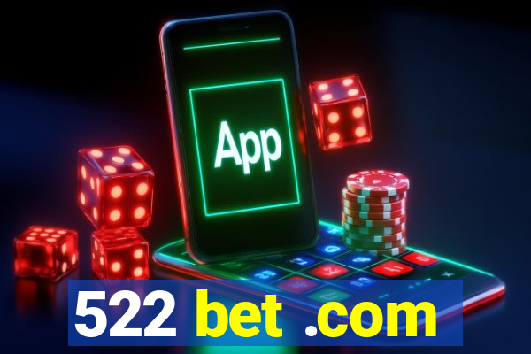 522 bet .com